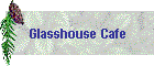 Glasshouse Cafe